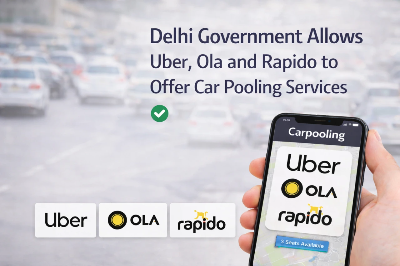 Delhi Government Allows Uber, Ola, and Rapido to Offer Car Pooling Services
